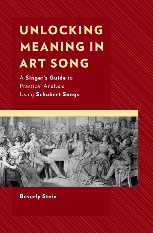 Unlocking Meaning in Art Song: A Singer’s Guide to Practical Analysis Using Schubert Songs (National Association of Teachers of Singing Books)