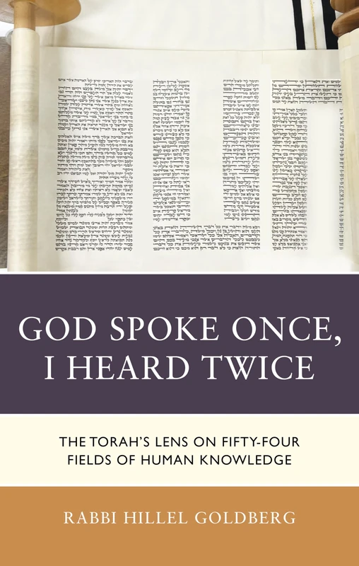 God Spoke Once, I Heard Twice: The Torah’s Lens on Fifty-Four Fields of Human Knowledge