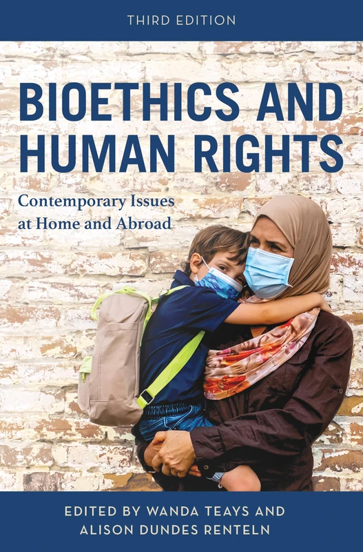 Bioethics and Human Rights: Contemporary Issues at Home and Abroad, Third Edition