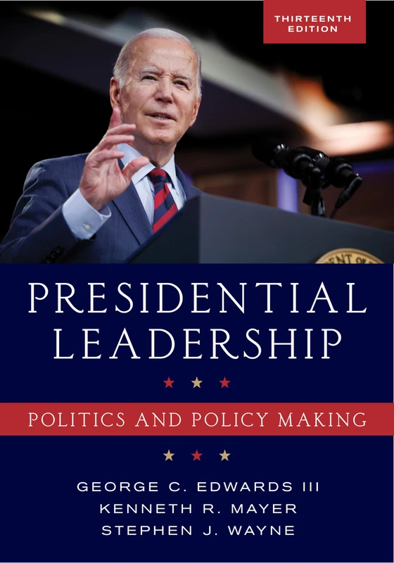 Presidential Leadership: Politics and Policy Making, Thirteenth Edition