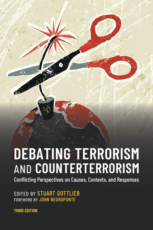 Debating Terrorism and Counterterrorism: Conflicting Perspectives on Causes, Contexts, and Responses