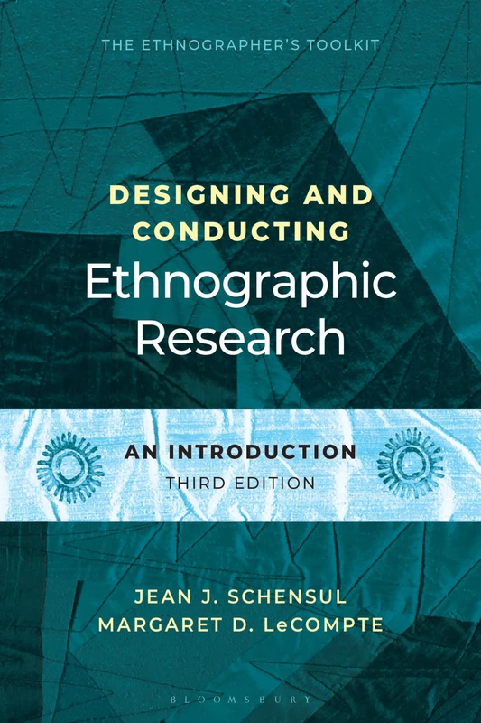 Designing and Conducting Ethnographic Research: An Introduction (Ethnographer's Toolkit)