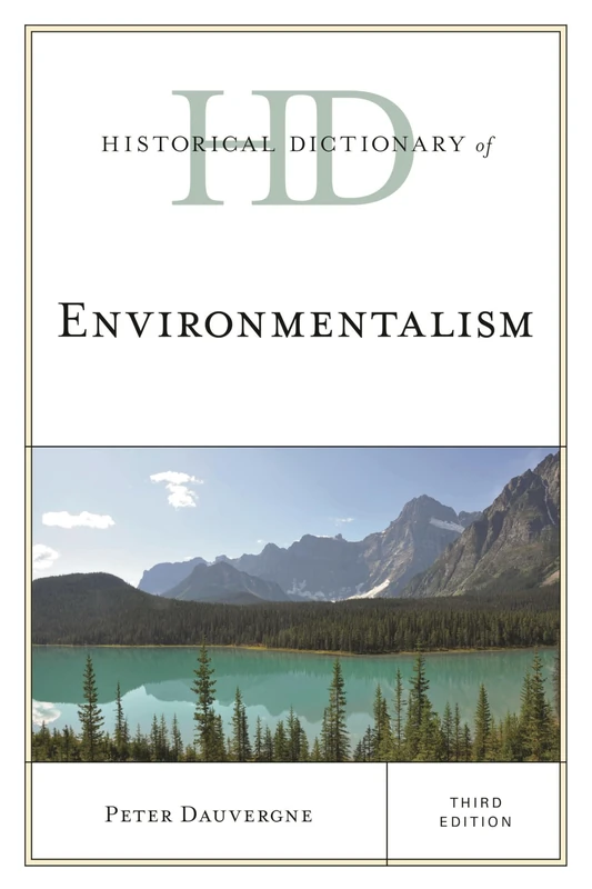 Historical Dictionary of Environmentalism, Third Edition (Historical Dictionaries of Religions, Philosophies, and Movements Series)