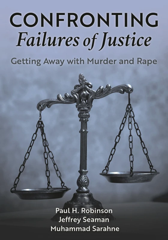 Confronting Failures of Justice: Getting Away with Murder and Rape