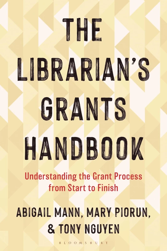 Librarian's Grants Handbook, The: Understanding the Grant Process from Start to Finish (Medical Library Association Books Series)