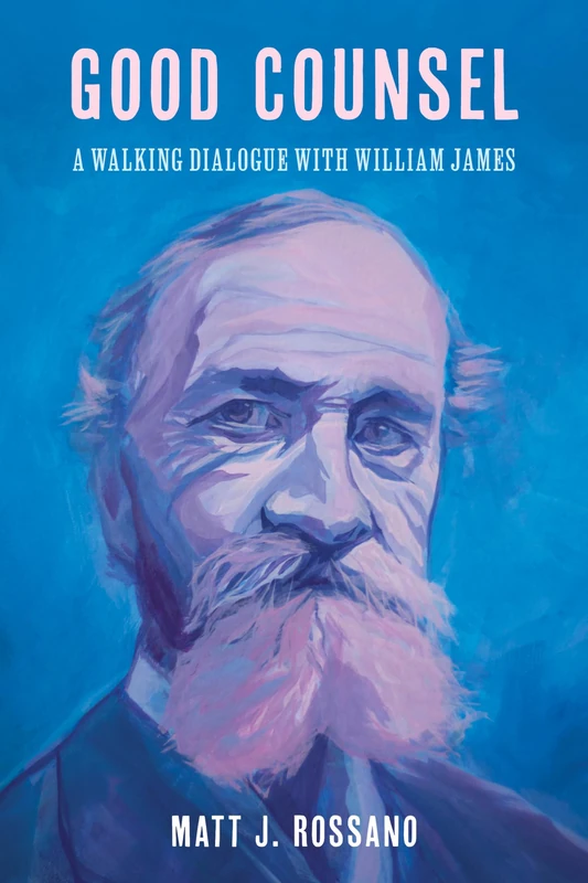 Good Counsel: A Walking Dialogue with William James - Image 1