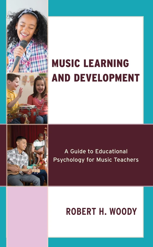 Music Learning and Development: A Guide to Educational Psychology for Music Teachers (National Association for Music Education)