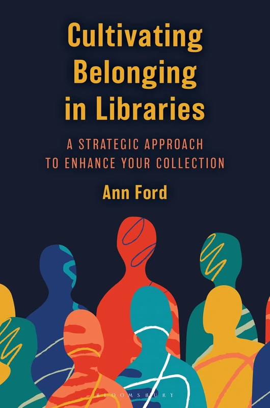 Cultivating Belonging in Libraries: A Strategic Approach to Enhance Your Collection