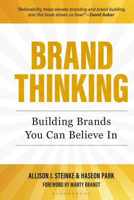 Brand Thinking: Building Brands You Can Believe In