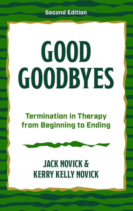 Good Goodbyes: Termination in Therapy from Beginning to Ending