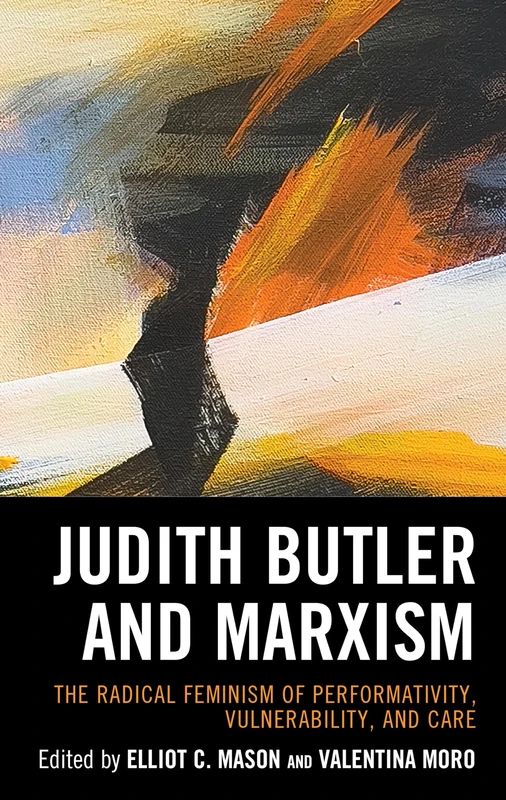Judith Butler and Marxism: The Radical Feminism of Performativity, Vulnerability, and Care