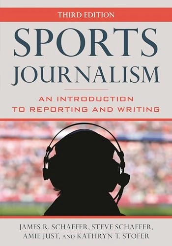 Sports Journalism: An Introduction to Reporting and Writing