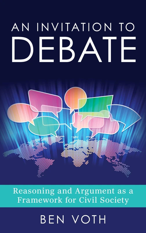 Invitation to Debate, An: Reasoning and Argument as a Framework for Civil Society