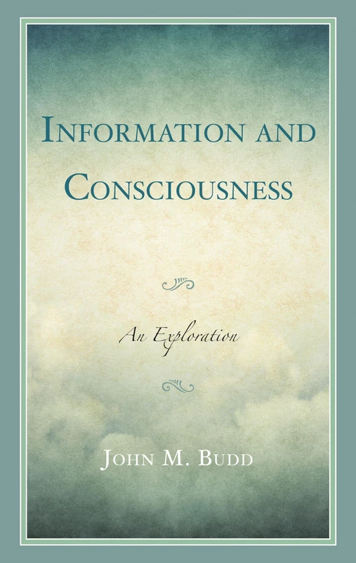 Information and Consciousness: An Exploration (Association for Library and Information Science Education)