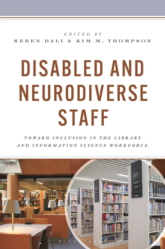 Disabled and Neurodiverse Staff: Toward Inclusion in the Library and Information Science Workforce (Association for Library and Information Science Education)