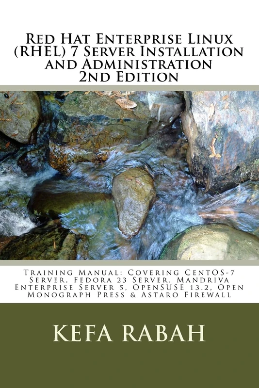 Red Hat Enterprise Linux (RHEL) 7 Server Installation and Administration 2nd Edi: Training Manual: Covering CentOS-7 Server, Fedora 23 Server, ... 13.2, Open Monograph Press, & Astaro Firewall