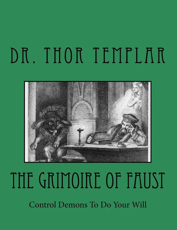The Grimoire of Faust: Control Demons To Do Your Will