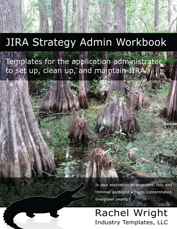 JIRA Strategy Admin Workbook: Templates for the application administrator to set up, clean up, and maintain JIRA - Image 1