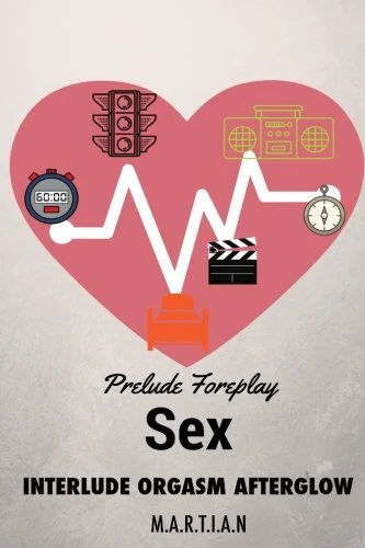 Prelude Foreplay Sex Interlude Organsms Afterglow