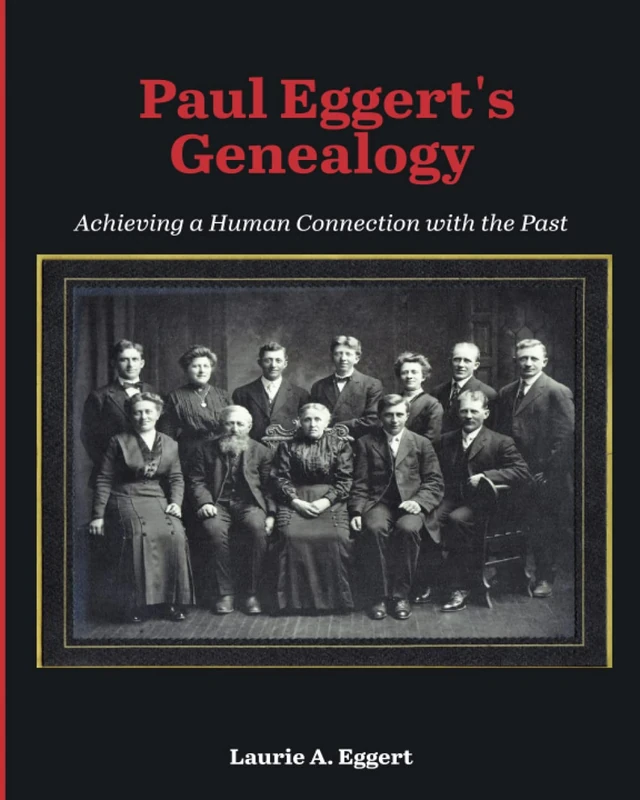 Paul Eggert's Genealogy: Achieving a Human Connection with the Past