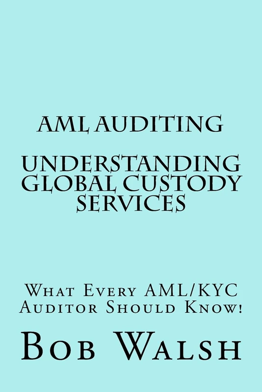 AML Auditing - Understanding Global Custody Services: Volume 4