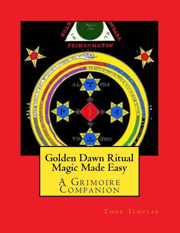 Golden Dawn Ritual Magic Made Easy - Grimoire Companion Book