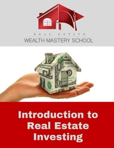 Real Estate Wealth Mastery: Intro To RE Investment