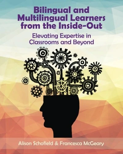Bilingual and Multilingual Learners from the Inside-Out: Elevating Expertise in Classrooms and Beyond - Image 1