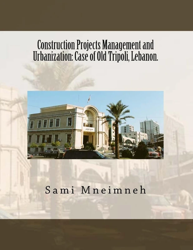 Construction Projects Management and Urbanization: Case of Old Tripoli, Lebanon. - Image 1