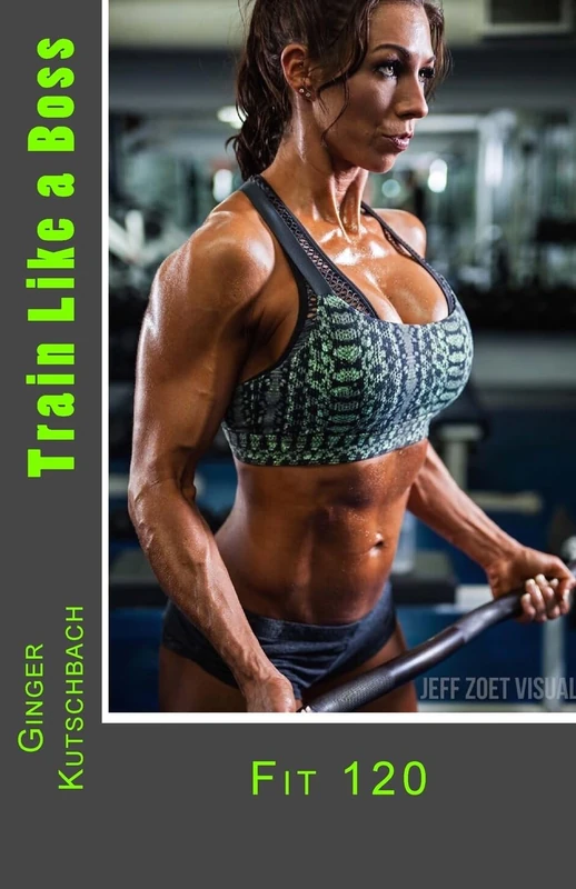 Train Like a Boss: Fit 120: Volume 3 (GKFit Training Program)