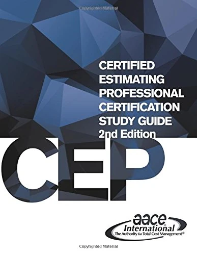 AACE International's Certified Estimating Professional (CEP) Certification Study Guide