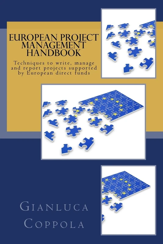 European project management handbook: Techniques to write, manage and report projects directly funded by the European Union