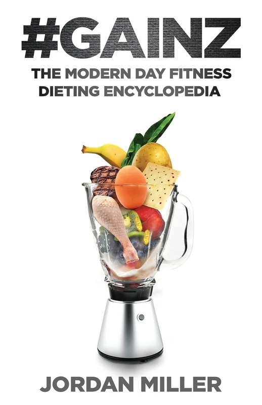 #Gainz: The Modern Day Fitness Dieting Encyclopedia