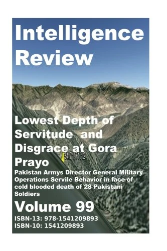 Intelligence Review-Lowest Depth of Servitude-Disgrace at Gora Prayo: Pakistan Armys Director General Military Operations Servile Behaviour in face of cold blooded death of 28 Pakistani Soldiers