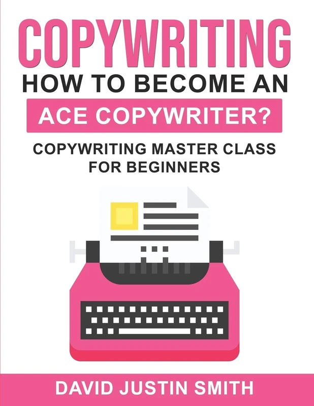 Copywriting: How to Become an Ace Copywriter?: Copywriting Master Class for Beginners