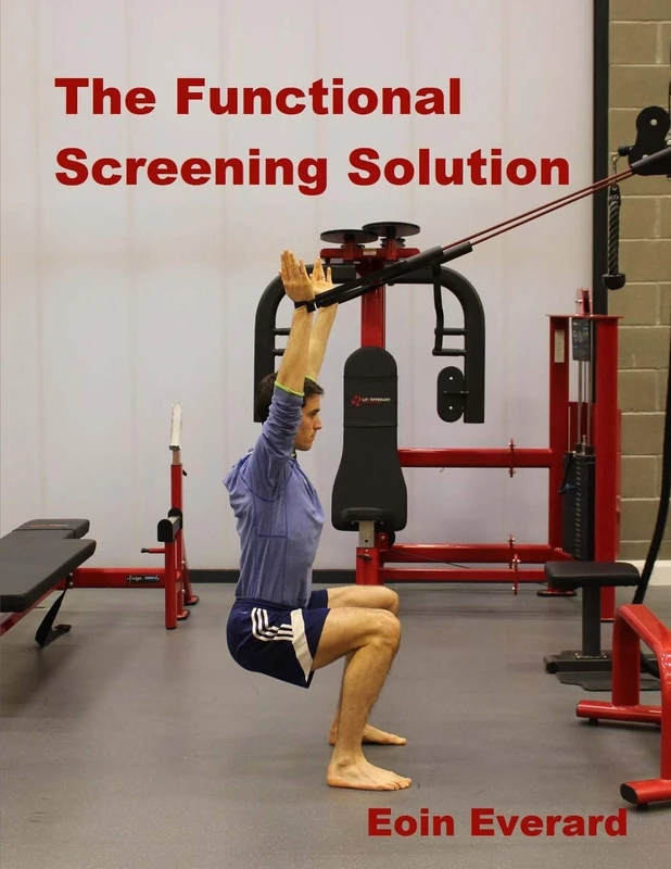 The Functional Screening Solution.: The Ultimate 'Cook Book' Approach to fix Faulty Movement, prevent injury and set a base for performance - Image 1