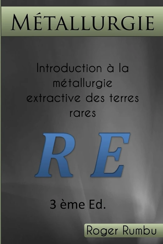 Introduction a la metallurgie extractive des terres rares - 3eme ed: 1 (Expertise en metallurgie extractive)