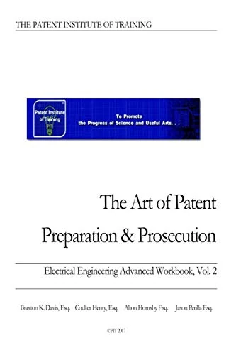 The Art of Patent Preparation & Prosecution: Electrical Engineering Advanced Workbook, Vol. 2