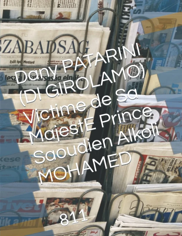 Dany PATARINI (DI GIROLAMO) Victime de Sa MajestE Prince Saoudien Alkoli MOHAMED: 811 DEbut des NEgociations