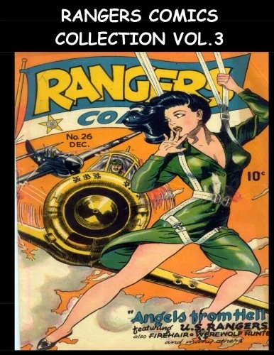 Rangers Comics Collection Vol. 3: Eight Issue Super Collection - Featuring Rangers Comics #26 - #33 (1945-1947)