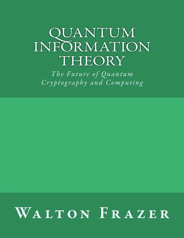 Quantum Information Theory: The Future of Quantum Cryptography and Computing