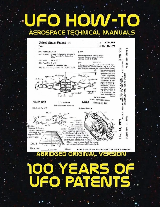100 Years of UFO Patents: Scans of Government Archived Data on Advanced Tech: Volume 1 (UFO How-To Aerospace Technical Manuals)