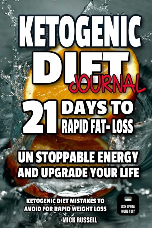 Ketogenic Diet Journal 21 days to Rapid fat loss Ketogenic Diet: Unstoppable energy and upgrade your life, Ketogenic diet mistakes to avoid for rapid weight loss: Volume 5