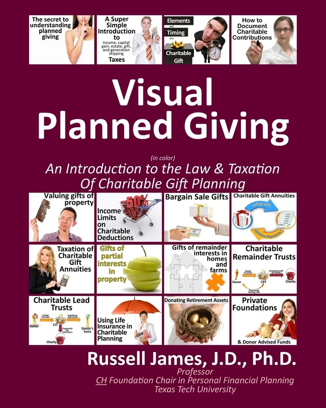 Visual Planned Giving in Color: An Introduction to the Law & Taxation of Charitable Gift Planning