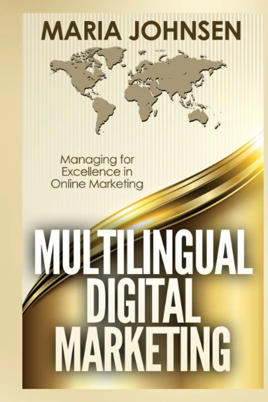 Multilingual Digital Marketing: Managing for Excellence in Online Marketing
