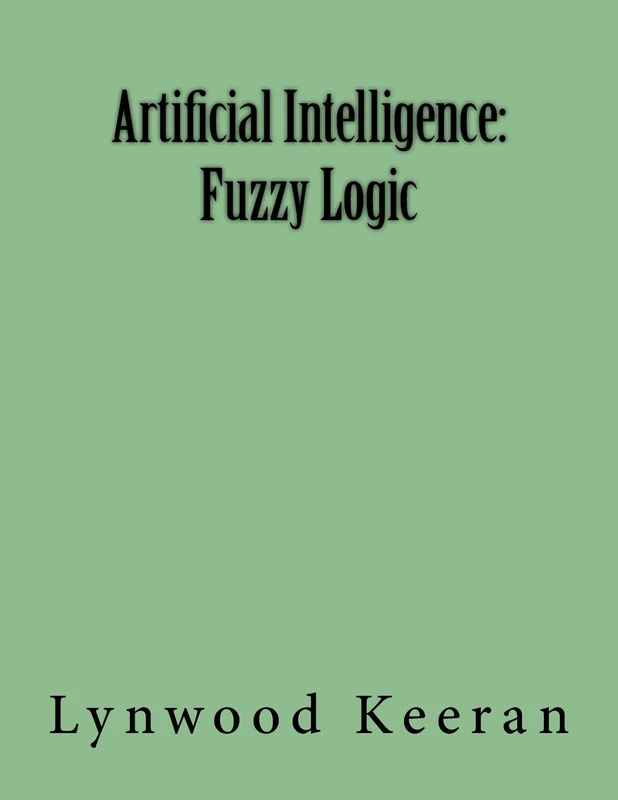 Artificial Intelligence: Fuzzy Logic