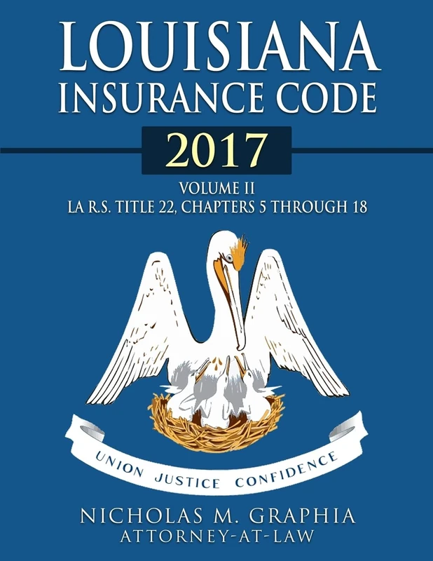 Louisiana Insurance Code 2017, Volume II: LA R.S. Title 22, Chapters 5 through 18 (Codes of Louisiana) - Image 1