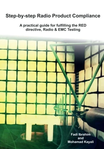 Step-by-step Radio Product Compliance: A practical guide for fulfilling the RED directive, Radio & EMC Testing