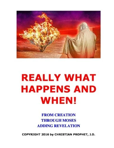 Really What Happens And When: From Creation Through Moses Adding Revelation