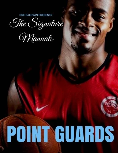 The Signature Manuals: Point Guards: The Definitive Basketball Self-Training Program: Volume 1